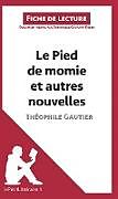 Couverture cartonnée Le Pied de momie et autres nouvelles de Théophile Gautier (Fiche de lecture) de Lepetitlitteraire, Dominique Coutant-Defer
