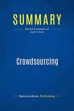 E-Book (epub) Summary: Crowdsourcing - Jeff Howe von Businessnews Publishing