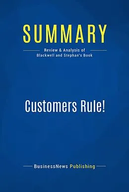 E-Book (epub) Summary: Customers Rule! - Roger Blackwell and Kristina Stephan von Businessnews Publishing