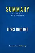 E-Book (epub) Summary: Direct From Dell - Michael Dell and Catherine Fredman von Businessnews Publishing