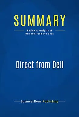 E-Book (epub) Summary: Direct From Dell - Michael Dell and Catherine Fredman von Businessnews Publishing