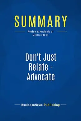 E-Book (epub) Summary: Don't Just Relate - Advocate - Glen Urban von Businessnews Publishing