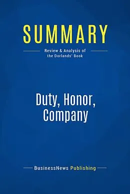 E-Book (epub) Summary: Duty, Honor, Company - Gil Dorland and John Dorland von Businessnews Publishing