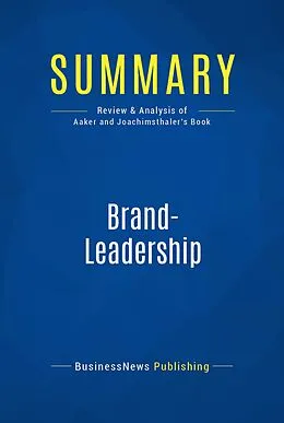 E-Book (epub) Summary: Brand-Leadership - David Aaker and Erich Joachimsthaler von Businessnews Publishing