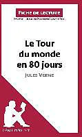 Kartonierter Einband Le Tour du monde en quatre-vingts jours de Jules Verne (Analyse de l'oeuvre) von Lepetitlitteraire, Dominique Coutant-Defer, Pauline Coullet