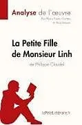 Kartonierter Einband La Petite Fille de Monsieur Linh de Philippe Claudel (Analyse de l'oeuvre) von Lepetitlitteraire, Maria Puerto Gomez, Alice Rasson