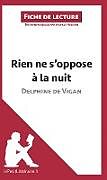 Couverture cartonnée Rien ne s'oppose à la nuit de Delphine de Vigan (Fiche de lecture) de Lepetitlitteraire, Audrey Huchon