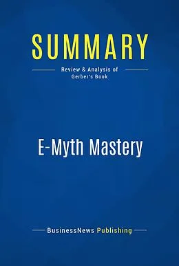 E-Book (epub) Summary: E-Myth Mastery - Michael Gerber von Businessnews Publishing