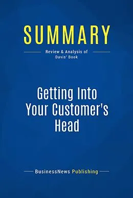 E-Book (epub) Summary: Getting Into Your Customer's Head - Kevin Davis von Businessnews Publishing