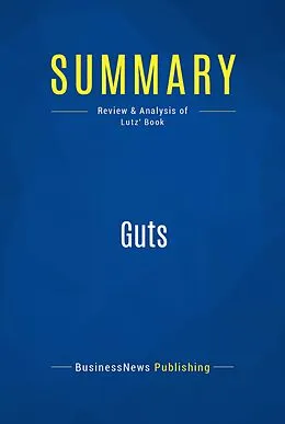 E-Book (epub) Summary: Guts - Robert Lutz von Businessnews Publishing