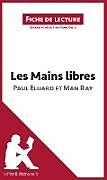 Couverture cartonnée Les Mains libres de Paul Éluard et Man Ray (Fiche de lecture) de Lepetitlitteraire, Yann Dalle