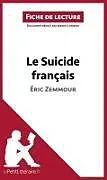 Kartonierter Einband Le Suicide français d'Éric Zemmour (Fiche de lecture) von Lepetitlitteraire, Jeremy Lambert