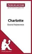 Kartonierter Einband Charlotte de David Foenkinos (Fiche de lecture) von Lepetitlitteraire, Laurence Lissoir