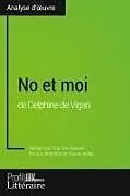Kartonierter Einband No et moi de Delphine de Vigan (Analyse approfondie) von Tina van Roeyen, Profil-Litteraire. Fr