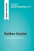 E-Book (epub) Father Goriot by Honore de Balzac (Book Analysis) von Bright Summaries