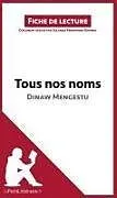 Kartonierter Einband Tous nos noms de Dinaw Mengestu (Fiche de lecture) von Lepetitlitteraire, Yolanda Fernández Romero