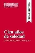 Kartonierter Einband Cien años de soledad de Gabriel García Márquez (Guía de lectura) von Resumenexpress