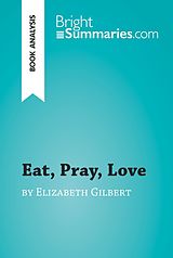 eBook (epub) Eat, Pray, Love by Elizabeth Gilbert (Book Analysis) de Bright Summaries