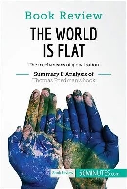 E-Book (epub) Book Review: The World is Flat by Thomas L. Friedman von 50MINUTES.COM