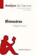 Kartonierter Einband Rhinocéros d'Eugène Ionesco (Analyse de l'oeuvre) von Catherine Bourguignon, Larissa Duval, Lepetitlittéraire