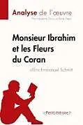 Kartonierter Einband (Kt) Monsieur Ibrahim et les Fleurs du Coran d'Éric-Emmanuel Schmitt (Analyse de l'oeuvre) von Lepetitlitteraire, Fabienne Durcy, René Henri