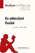 Kartonierter Einband En attendant Godot de Samuel Beckett (Analyse de l'oeuvre) von Lepetitlitteraire, Claire Cornillon, Alexandre Randal