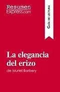 Kartonierter Einband La elegancia del erizo de Muriel Barbery (Guía de lectura) von Resumenexpress
