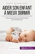 Kartonierter Einband (Kt) Aider son enfant à mieux dormir - Première partie von Céline Faidherbe, Dominique van der Kaa
