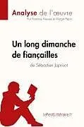 Kartonierter Einband (Kt) Un long dimanche de fiançailles de Sébastien Japrisot (Analyse de l'oeuvre) von Lepetitlitteraire, Florence Meurée, Margot Pépin
