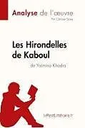 Kartonierter Einband Les Hirondelles de Kaboul de Yasmina Khadra (Analyse de l'oeuvre) von Lepetitlitteraire, Clarisse Spies