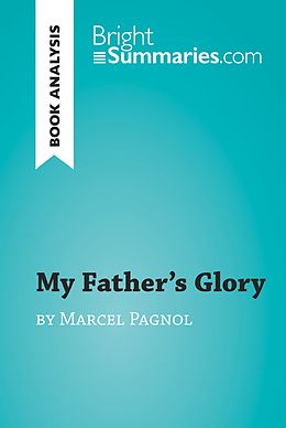 E-Book (epub) My Father's Glory by Marcel Pagnol (Book Analysis) von Bright Summaries