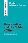 Kartonierter Einband Harry Potter and the Goblet of Fire by J.K. Rowling (Book Analysis) von Bright Summaries