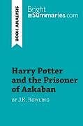Kartonierter Einband Harry Potter and the Prisoner of Azkaban by J.K. Rowling (Book Analysis) von Bright Summaries