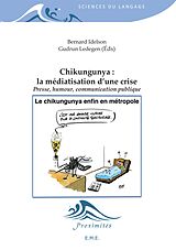 eBook (pdf) Chikungunya : La médiatisation d'une crise de Ledegen Gudrun, Idelson (Eds) Bernard