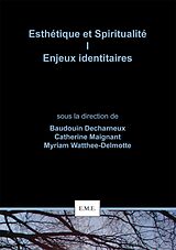 eBook (pdf) Esthétique et Spiritualité I : Enjeux identitaires de Decharneux, Watthee-Delmotte, Maignant