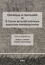 eBook (pdf) Esthétique et Spiritualité III : A l'école de la vie intérieure de Lambert Jeremy, Lerousseau Andree