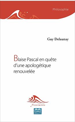 eBook (pdf) Blaise Pascal en quête d'une apologétique renouvelée de Delaunay