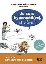 Broschiert Je suis hyperactif(ve), et alors ? : le TDA-H expliqué aux enfants von Catherine Viès Duffau