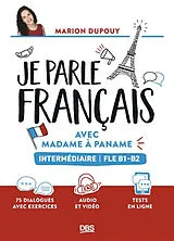 Broschiert Je parle français avec Madame à Paname : intermédiaire : FLE B1-B2 von Dupouy Marion