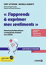 Broschiert J'apprends à exprimer mes sentiments : manuel psychoéducatif pour accompagnants d'enfants avec autisme von Tony; Garnett, Michelle Attwood