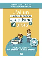 Broschiert J'ai un trouble du spectre de l'autisme, et alors ? : l'autisme expliqué aux enfants et à leurs proches von Vies Duffau Catherine Rebuffe
