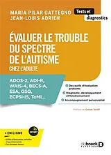 Broschiert Evaluer le trouble du spectre de l'autisme chez l'adulte : ADOS-2, ADI-R, WAIS-4, BECS-A, ESA, GSQ, ECPSI-IS, ToMI... von 