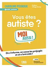 Broschiert Vous êtes autiste ? : moi aussi ! : on s'informe, on casse les préjugés et on s'entraide ! von Caroline Péchoux