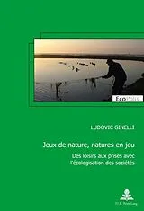 Kartonierter Einband Jeux de nature, natures en jeu von Ludovic Ginelli