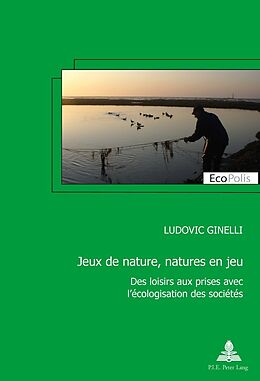 Couverture cartonnée Jeux de nature, natures en jeu de Ludovic Ginelli