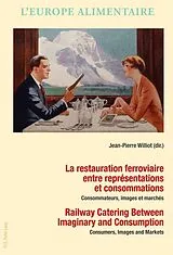Kartonierter Einband La restauration ferroviaire entre représentations et consommations / Railway Catering Between Imaginary and Consumption von 