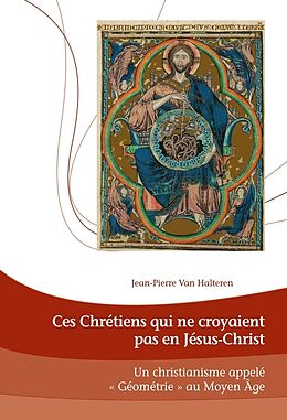 Couverture cartonnée Ces Chrétiens qui ne croyaient pas en Jésus-Christ de Jean-Pierre van Halteren