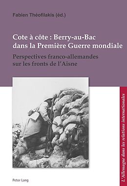 Couverture cartonnée Cote à côte : Berry-au-Bac dans la Première Guerre mondiale de 