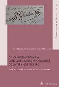 E-Book (pdf) De l'Ancien Régime à quelques jours tranquilles de la Grande Guerre von Jean-François P. Bonnot, Sylvie Freyermuth