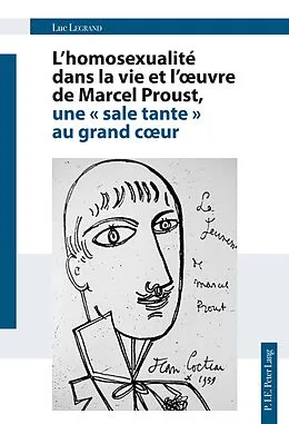 E-Book (pdf) L'homosexualité dans la vie et l'uvre de Marcel Proust, une « sale tante » au grand cur von Luc Legrand